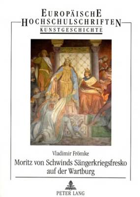 Book cover for Moritz Von Schwinds Saengerkriegsfresko Auf Der Wartburg
