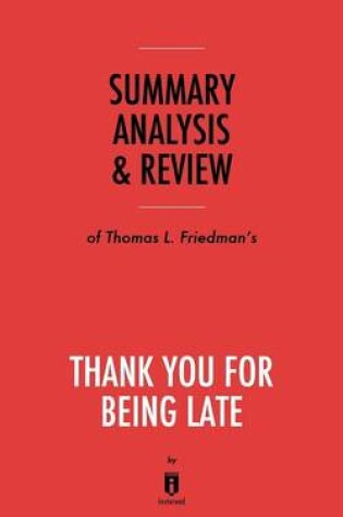 Cover of Summary, Analysis & Review of Thomas L. Friedman's Thank You for Being Late by Instaread