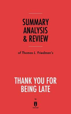 Book cover for Summary, Analysis & Review of Thomas L. Friedman's Thank You for Being Late by Instaread