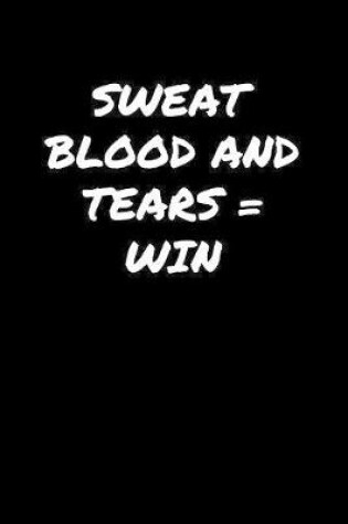 Cover of Sweat Blood and Tears Win