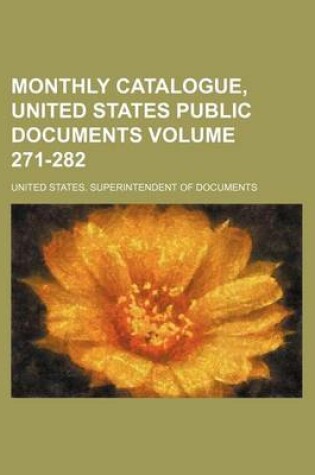 Cover of Monthly Catalogue, United States Public Documents Volume 271-282