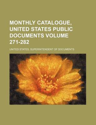 Book cover for Monthly Catalogue, United States Public Documents Volume 271-282