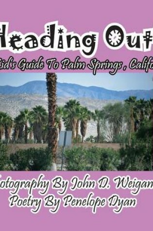 Cover of Heading Out! A Kid's Guide To Palm Springs, California