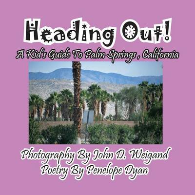 Book cover for Heading Out! A Kid's Guide To Palm Springs, California