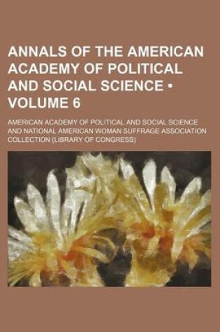 Cover of Annals of the American Academy of Political and Social Science (Volume 6)