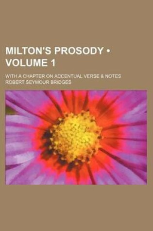 Cover of Milton's Prosody (Volume 1); With a Chapter on Accentual Verse & Notes