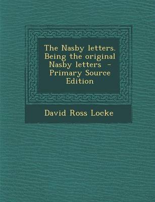 Book cover for The Nasby Letters. Being the Original Nasby Letters - Primary Source Edition