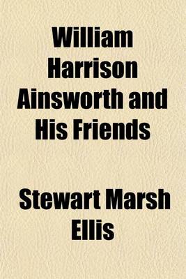 Book cover for William Harrison Ainsworth and His Friends