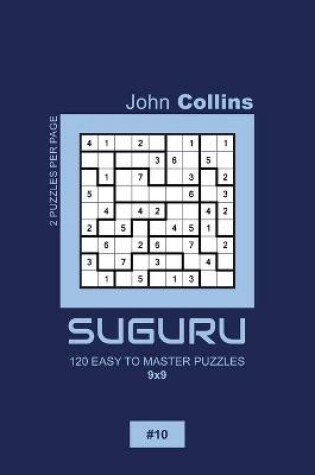 Cover of Suguru - 120 Easy To Master Puzzles 9x9 - 10