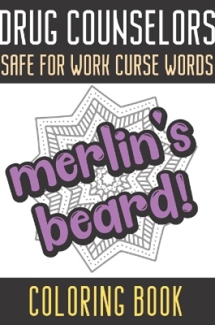Cover of Drug Counselors Safe For Work Curse Words Coloring Book