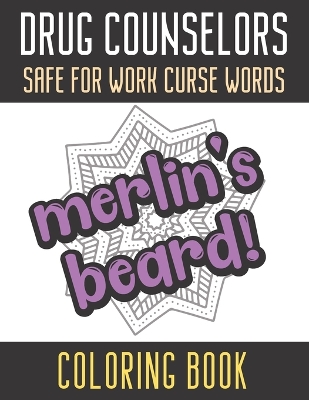 Book cover for Drug Counselors Safe For Work Curse Words Coloring Book