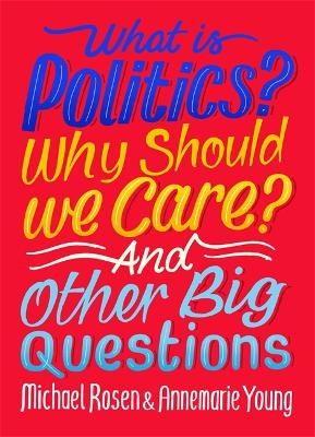 Cover of What Is Politics? Why Should we Care? And Other Big Questions