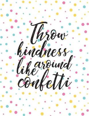 Book cover for Throw kindness around like confetti