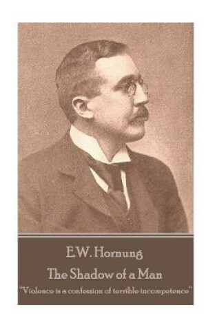 Cover of E.W. Hornung - The Shadow of a Man