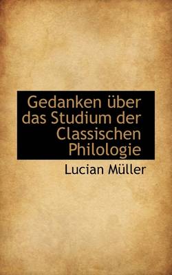 Book cover for Gedanken Ber Das Studium Der Classischen Philologie