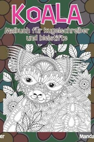 Cover of Malbuch fur Kugelschreiber und Bleistifte - Mandala - Tier - Koala