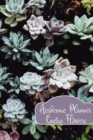 Cover of Academic Planner Cactus Flowers