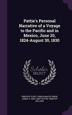 Book cover for Pattie's Personal Narrative of a Voyage to the Pacific and in Mexico, June 20, 1824-August 30, 1830