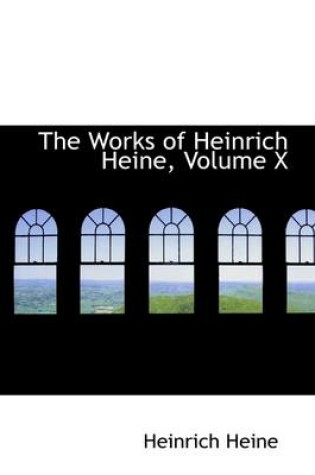 Cover of The Works of Heinrich Heine, Volume X