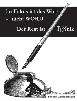 Book cover for Im Fokus ist das Wort - nicht WORD. Der Rest ist TEXnik