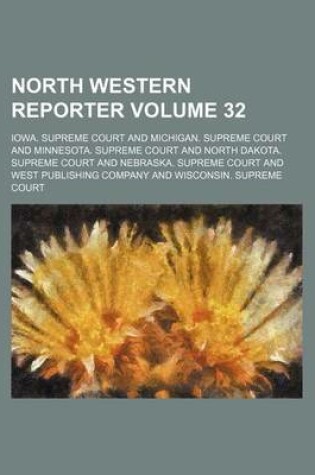 Cover of The Northwestern Reporter Volume 32