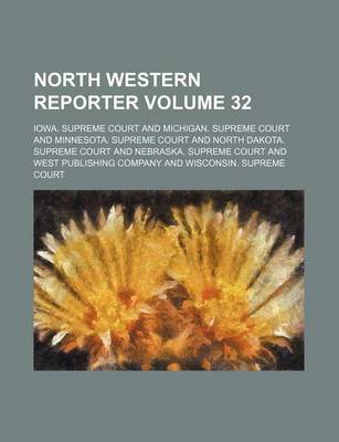 Book cover for The Northwestern Reporter Volume 32