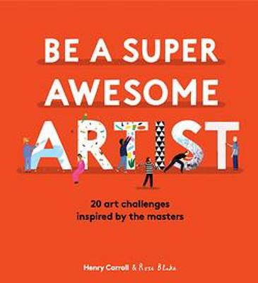 Cover of Be a Super Awesome Artist