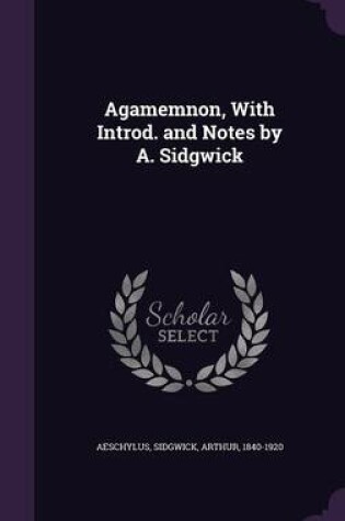 Cover of Agamemnon, with Introd. and Notes by A. Sidgwick