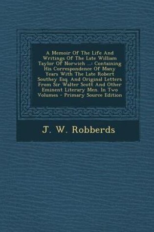 Cover of A Memoir of the Life and Writings of the Late William Taylor of Norwich ...