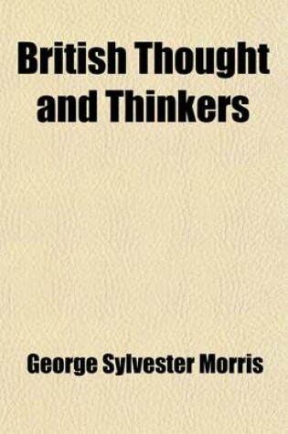 Cover of British Thought and Thinkers; Introductory Studies, Critical, Biographical and Philosophical