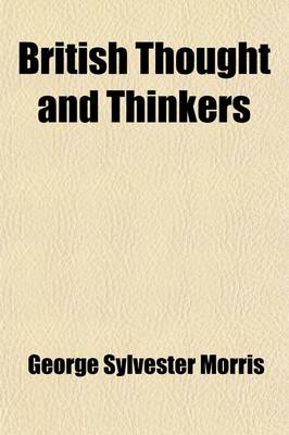 Book cover for British Thought and Thinkers; Introductory Studies, Critical, Biographical and Philosophical