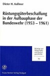 Book cover for Ruestungsgueterbeschaffung in Der Aufbauphase Der Bundeswehr (1953-1961)