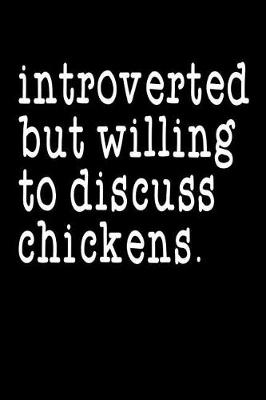 Book cover for Introverted But Willing To Discuss Chickens