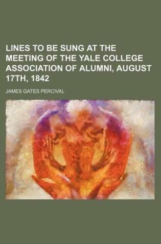 Cover of Lines to Be Sung at the Meeting of the Yale College Association of Alumni, August 17th, 1842