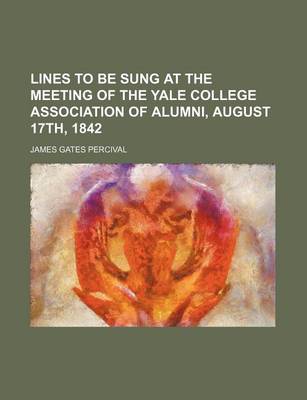 Book cover for Lines to Be Sung at the Meeting of the Yale College Association of Alumni, August 17th, 1842