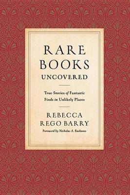 Rare Books Uncovered by Rebecca Rego Barry