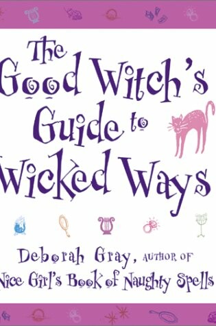 Cover of The Good Witch's Guide to Wicked Ways