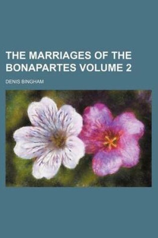 Cover of The Marriages of the Bonapartes Volume 2