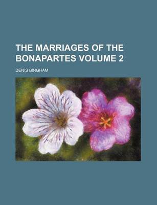 Book cover for The Marriages of the Bonapartes Volume 2