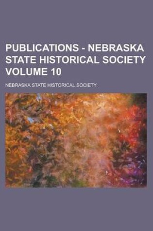 Cover of Publications - Nebraska State Historical Society Volume 10