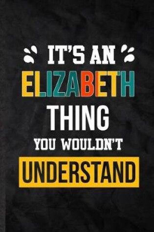 Cover of It's an Elizabeth Thing You Wouldn't Understand