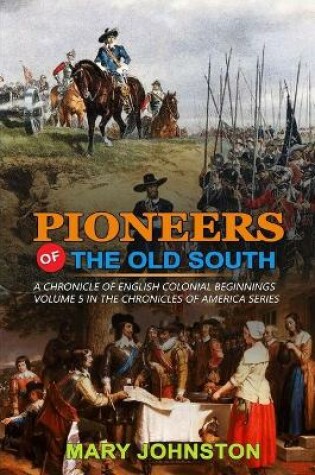 Cover of Pioneers of the Old South a Chronicle of English Colonial Beginnings