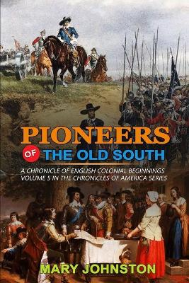 Book cover for Pioneers of the Old South a Chronicle of English Colonial Beginnings