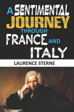 Cover of A SENTIMENTAL JOURNEY THROUGH FRANCE AND ITALY "Annotated Edition"