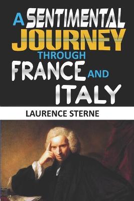 Book cover for A SENTIMENTAL JOURNEY THROUGH FRANCE AND ITALY "Annotated Edition"
