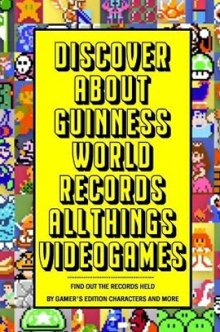 Cover of Discover about Guinness World Records All Things Videogames