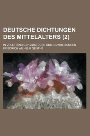 Cover of Deutsche Dichtungen Des Mittelalters; In Vollstandigen Auszugen Und Bearbeitungen (2 )