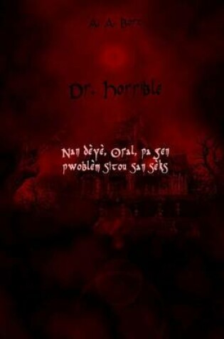 Cover of Dr. Horrible Nan Deye, Oral, Pa Gen Pwoblem Sitou San Seks