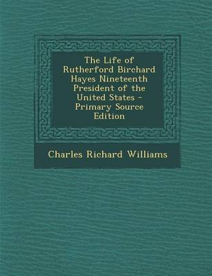 Book cover for The Life of Rutherford Birchard Hayes Nineteenth President of the United States