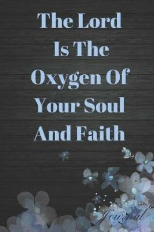 Cover of The Lord Is the Oxygen of Your Soul and Faith Journal